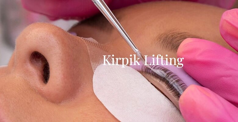 Kirpik Lifting Nedir